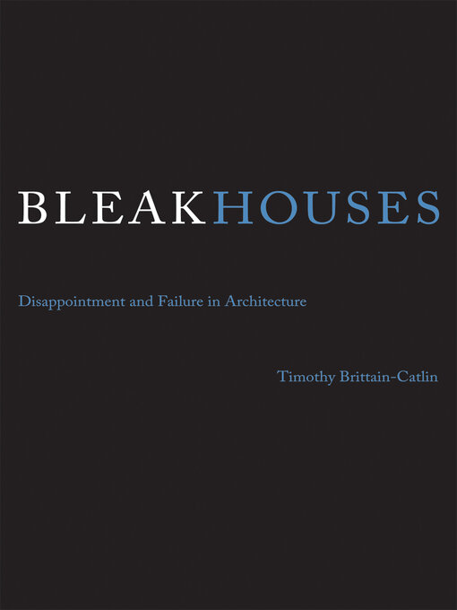 Title details for Bleak Houses by Timothy J. Brittain-Catlin - Available